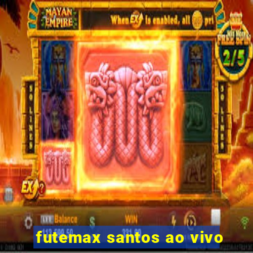 futemax santos ao vivo